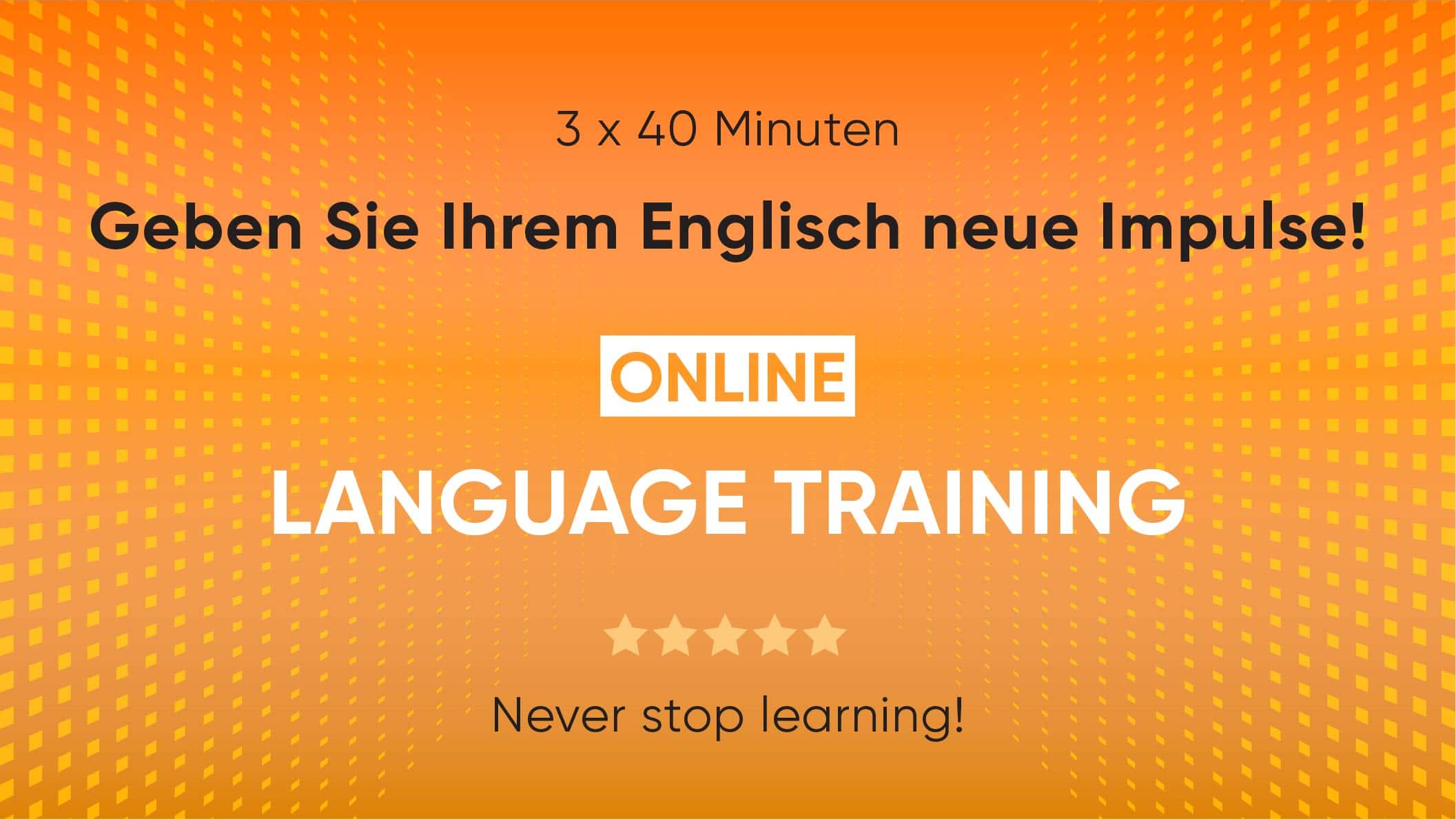Online-Training-Termine20-07 3 x 40 Minuten Online Sprachtraining - Geben Sie Ihrem Englisch neue Impulse