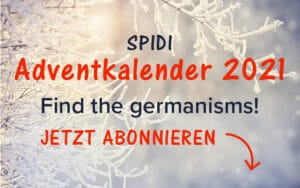 SPIDI Adventkalender 2021 - Find the germanisms! - Jetzt abonnieren